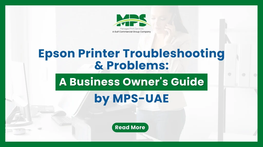 A business-themed banner from MPS (Managed Print Services) titled "Epson Printer Troubleshooting & Problems: A Business Owner's Guide by MPS-UAE." The graphic features a faded background image of a woman on the phone in an office next to a printer, all enclosed within a thick green border.