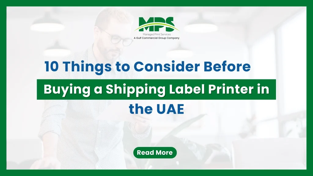 A professional corporate web banner featuring a dark green outer border and the MPS logo above text detailing 10 things to consider before buying a shipping label printer in the UAE, set against a faded background of a man reviewing printed documents in an office setting.