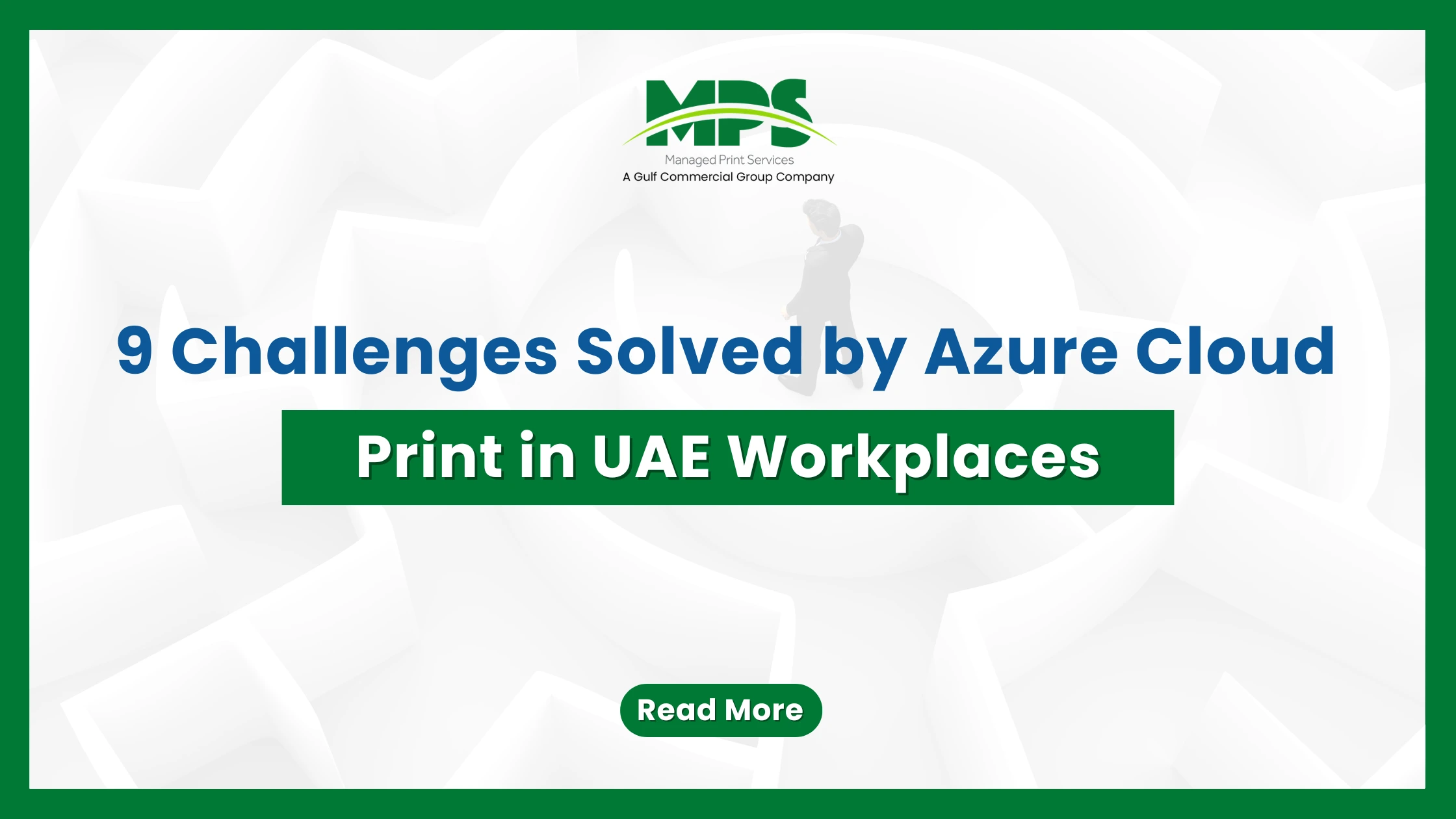 9 Challenges Solved by Azure Cloud Print in UAE Workplaces