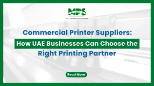 A professional corporate web banner featuring a dark green outer border and the MPS logo above text detailing how UAE businesses can choose the right commercial printer supplier, set against a faded background of commercial printing equipment ink cartridges.